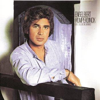 Don't You Love Me Anymore - Engelbert Humperdinck