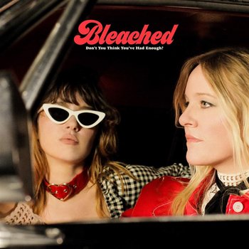 Don't You think You've Had Enough - Bleached