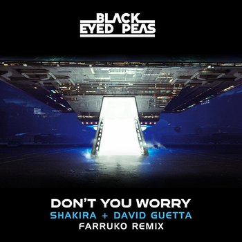 DON'T YOU WORRY - Black Eyed Peas, Farruko, Shakira feat. David Guetta