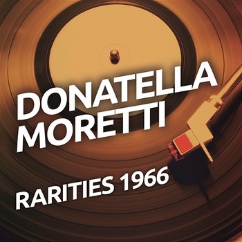 Donatella Moretti - Rarietes 1966 - Donatella Moretti