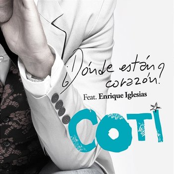 ¿Dónde Están Corazón? - Coti feat. Enrique Iglesias