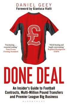 Done Deal. An Insiders Guide to Football Contracts, Multi-Million Pound Transfers and Premier League - Geey Daniel