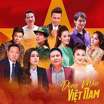 Dòng Máu Việt Nam - Trịnh Xuân Hảo, Vũ Thắng Lợi, Lam Anh, Đồng Thanh Bình, Ngọc Ký, Tân Nhàn, Cao Diệp Anh, Đỗ Tố Hoa, Thu Hà & Phan Anh