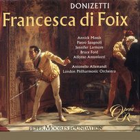 Donizetti: Francesca di Foix Jennifer Larmore, London Philharmonic Orchestra, Bruce Ford, Pietro Spagnoli, Antonello Allemandi, Annick Massis, Alfonso Antoniozzi