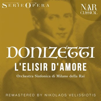 DONIZETTI: L'ELISIR D'AMORE - Orchestra Sinfonica Di Milano Della Rai