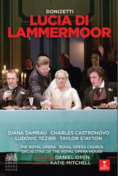 Donizetti: Lucia di Lammermoor - Damrau Diana, Stayton Taylor, Chorus Of The Royal Opera House, Covent Garden, Orchestra Of The Royal Opera House, Covent Garden