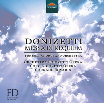 Donizetti Messa di Requiem - Chorus Donizetti Opera, Orchestra Donizetti Opera, Rovaris Corrado