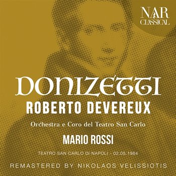 DONIZETTI: ROBERTO DEVEREUX - Mario Rossi, Orchestra del Teatro San Carlo