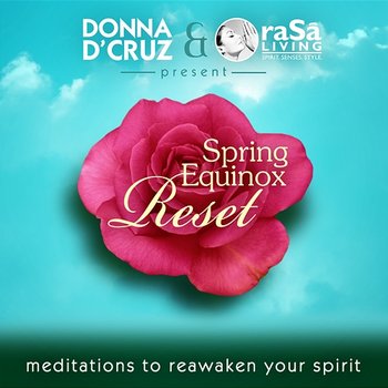 Donna D'Cruz & Rasa Living Present: Spring Equinox Reset - Meditations to Reawaken Your Spirit - Various Artists
