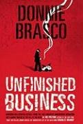 Donnie Brasco: Unfinished Business: Shocking Declassified Details from the Fbi's Greatest Undercover Operation and a Bloody Timeline of the Fall of th - Pistone Joe