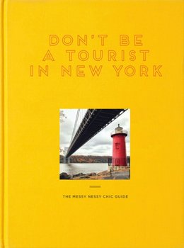 Dont Be a Tourist in New York: The Messy Nessy Chic Guide - Vanessa Grall