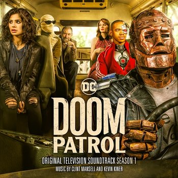 Doom Patrol: Season 1 (Original Television Soundtrack) - Clint Mansell & Kevin Kiner