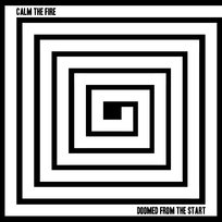 Doomed From The Start Calm The Fire