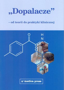 Dopalacze. Od teorii do praktyki klinicznej - Opracowanie zbiorowe