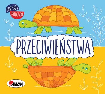 Dopasuj połówki. Przeciwieństwa  - Wiśniewska Joanna, Piątek Katarzyna