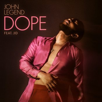 Dope - John Legend feat. JID