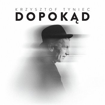 Dopokąd - Krzysztof Tyniec