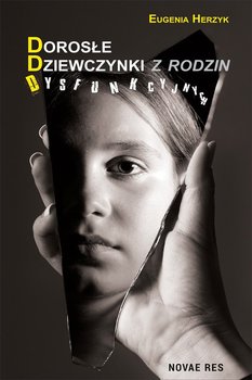 Dorosłe dziewczynki z rodzin dysfunkcyjnych - Herzyk Eugenia