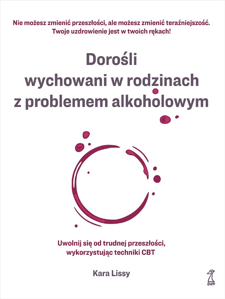 Dorośli Wychowani W Rodzinach Z Problemem Alkoholowym Uwolnij Się Od Trudnej Przeszłości 8291