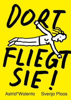 DORT FLIEGT SIE!