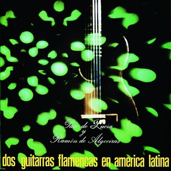 Dos Guitarras Flamencas En America Latina - Paco De Lucía, Ramón De Algeciras