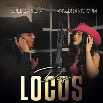 Dos Locos - Uriel Barrera, Angelina Victoria