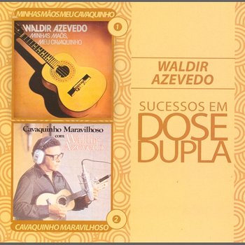 Dose Dupla Waldir Azevedo - Waldir Azevedo