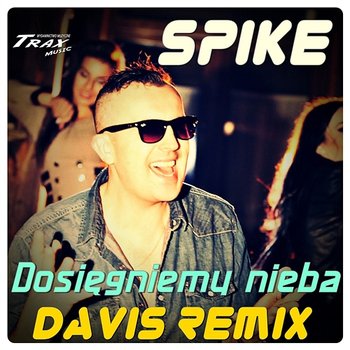 Dosięgniemy Nieba - Spike