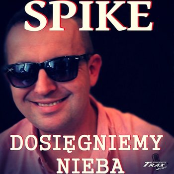 Dosięgniemy Nieba - Spike