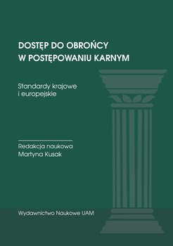 Dostęp do obrońcy w postępowaniu karnym. Standardy krajowe i europejskie - Opracowanie zbiorowe