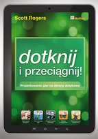 Dotknij i przeciągnij. Projektowanie gier na ekrany dotykowe Rogers Scott