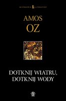Dotknij wiatru, dotknij wody Oz Amos