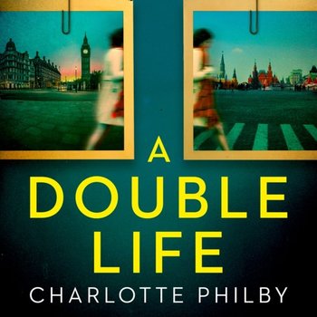 Double Life: 'Gripping' - Erin Kelly - Philby Charlotte