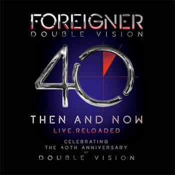 Double Vision (Then And Now - Live Reloaded, 40th Anniversary) - Foreigner
