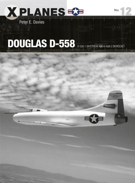 Douglas D-558: D-558-1 Skystreak And D-558-2 Skyrocket - Peter E ...