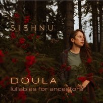 doula / lullabies for ancestors Sishnu
