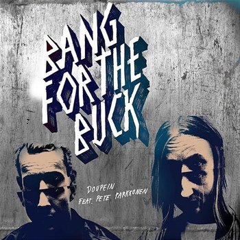 Doupein - Bang For The Buck feat. Pete Parkkonen