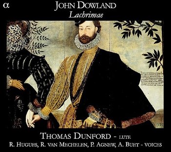 Dowland: Lachrimae - Dunford Thomas, Hugues Ruby, Van Mechelen Reinoud, Agnew Paul, Buet Alain
