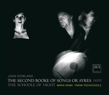 Dowland: The Second Booke Of Songs Or Ayres - Skiba Maria, Pschichholz Frank