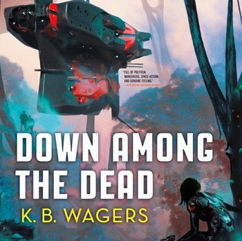 Down Among the Dead - K. B. Wagers, Angele Masters