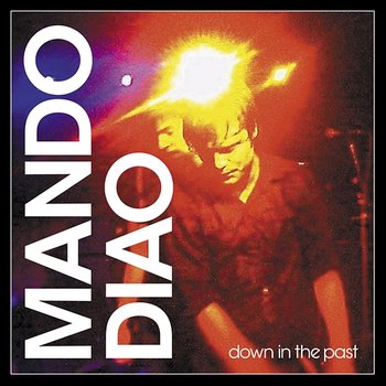 Down In The Past - Mando Diao