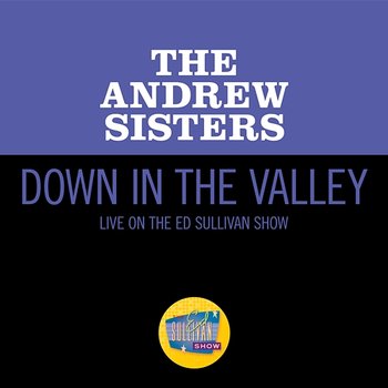 Down In The Valley - The Andrews Sisters