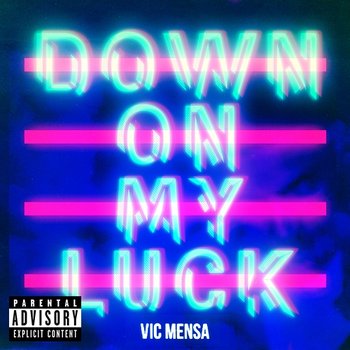 Down On My Luck - VIC MENSA feat. Meridian Dan