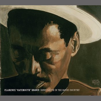 Down South... In The Bayou Country - Clarence "Gatemouth" Brown