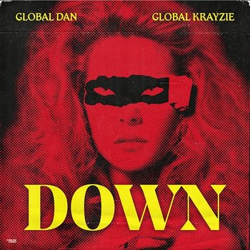 Down - Global Dan, Global Krayzie