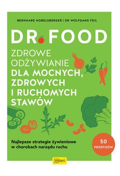 Dr Food. Zdrowe odżywianie dla mocnych, zdrowych i ruchomych stawów - Hobelsberger Bernhard, Feil Wolfgang