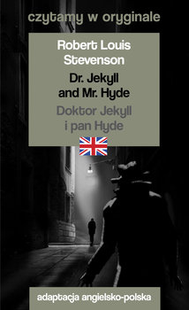 Dr. Jekyll and Mr. Hyde. Doktor Jekyll i pan Hyde - Stevenson Robert Louis