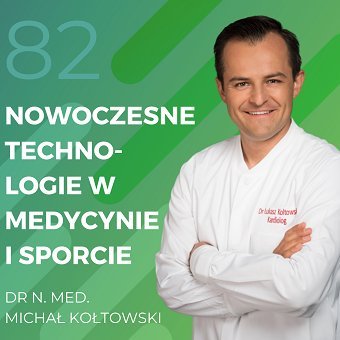 Dr n. med. Łukasz Kołtowski – nowoczesne technologie w medycynie i sporcie. - Recepta na ruch - podcast - Chomiuk Tomasz