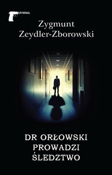 Dr Orłowski prowadzi śledztwo - Zeydler-Zborowski Zygmunt