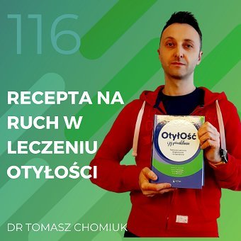 Dr Tomasz Chomiuk – recepta na ruch w leczeniu otyłości - Recepta na ruch - podcast - Chomiuk Tomasz
